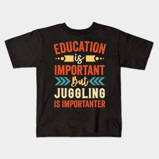 Education is Important But Juggling is Importanter Kids T-Shirt by Mad Art